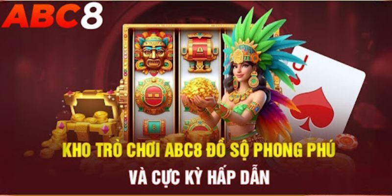 Khám phá những trò chơi đỉnh nhất tai ABC8