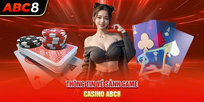 Trải nghiệm khác biệt chỉ có ở casino ABC8