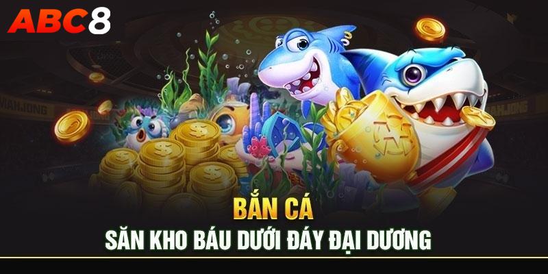 Giới thiệu game bắn cá Abc8