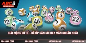 Giải Mộng Lô Đề - Bí Kíp Săn Số May Mắn Chuẩn Nhất